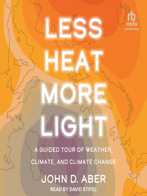Title details for Less Heat, More Light by John D. Aber - Available